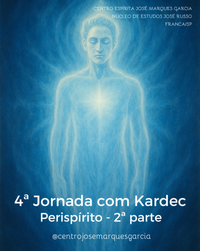 4&ordf; Jornada com Kardec, com o tema Perisp&iacute;rito, encerra a programa&ccedil;&atilde;o de cursos no C. E. Jos&eacute; Marques Garcia